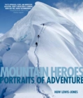 Mountain Heroes : Portraits of Adventure - eBook