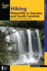 Hiking Waterfalls in Georgia and South Carolina : A Guide to the States' Best Waterfall Hikes - eBook