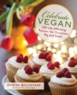 Celebrate Vegan : 200 Life-Affirming Recipes for Occasions Big and Small - eBook