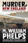 Murder, New England : A Historical Collection Of Killer True-Crime Tales - Book