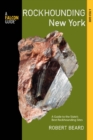 Rockhounding New York : A Guide To The State's Best Rockhounding Sites - Book