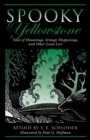 Spooky Yellowstone : Tales Of Hauntings, Strange Happenings, And Other Local Lore - Book