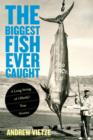 Biggest Fish Ever Caught : A Long String Of (Mostly) True Stories - Book