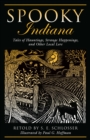 Spooky Indiana : Tales of Hauntings, Strange Happenings, and Other Local Lore - eBook