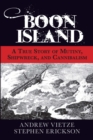 Boon Island : A True Story of Mutiny, Shipwreck, and Cannibalism - eBook