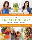 Fresh Energy Cookbook : Detox Recipes To Supercharge Your Life - eBook