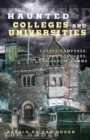Haunted Colleges and Universities : Creepy Campuses, Scary Scholars, and Deadly Dorms - Book