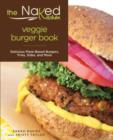 Naked Kitchen Veggie Burger Book : Delicious Plant-Based Burgers, Fries, Sides, And More - Book