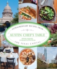 Austin Chef's Table : Extraordinary Recipes from the Texas Capital - eBook