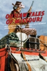 Outlaw Tales of Missouri : True Stories of the Show Me State's Most Infamous Crooks, Culprits, and Cutthroats - Book