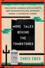 More Tales Behind the Tombstones : More Deaths and Burials of the Old West's Most Nefarious Outlaws, Notorious Women, and Celebrated Lawmen - Book