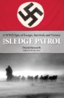 Sledge Patrol : A WWII Epic of Escape, Survival, and Victory - eBook