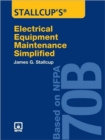 Stallcup's Electrical Equipment Maintenance Simplified : Based on NFPA 70B - Book