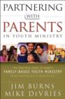 Partnering with Parents in Youth Ministry - The Practical Guide to Today`s Family-Based Youth Ministry - Book