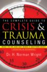 The Complete Guide to Crisis & Trauma Counseling - What to Do and Say When It Matters Most! - Book