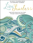 Live Fearless : An Adult Coloring Book - Book