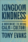 Kingdom Kindness : A Movement to Bring Calm to the Culture - Book