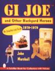 GI Joe™ and Other Backyard Heroes 1970-1979 : An Unauthorized Guide - Book