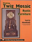 Making Twig Mosaic Rustic Furniture - Book