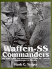 Waffen-SS Commanders : The Army, Corps and Division Leaders of a Legend-Augsberger to Kreutz - Book