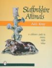 Staffordshire Animals : A Collector's Guide to History, Styles, and Values - Book