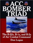 ACC Bomber Triad : The B-52s, B-1s, and B-2s of Air Combat Command - Book