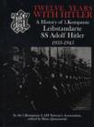 Twelve Years with Hitler : A History of 1.Kompanie Leibstandarte SS Adolf Hitler 1933-1945 - Book