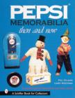 Pepsi® Memorabilia...Then and Now : An Unauthorized Handbook and Price Guide - Book