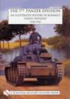 The 7th Panzer Division : An Illustrated History of Rommel’s “Ghost Division” 1938-1945 - Book