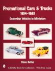 Promotional Cars & Trucks, 1934-1983 : Dealership Vehicles in Miniature - Book