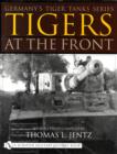 Germany's Tiger Tanks Series Tigers at the Front : A Photo Study - Book