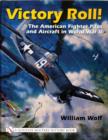 Victory Roll: : The American Fighter Pilot and Aircraft in World War II - Book