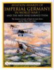 Aviation Awards of Imperial Germany in World War I and the Men Who Earned Them : Volume VII - The Aviation Awards of Eight German States and the Three Free Cities - Book