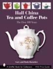 Hall China Tea and Coffee Pots : The First 100 Years - Book