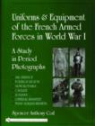 Uniforms and Equipment of the French Armed Forces in World War I : A Study in Period Photographs - Book