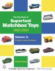 The Big Book of Matchbox Superfast Toys: 1969-2004 : Volume 2: Product Lines & Indexes - Book