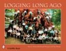 Logging Long Ago : Historic Postcard Views - Book