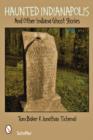Haunted Indianapolis : And Other Indiana Ghost Stories - Book
