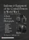 Uniforms & Equipment of the Central Powers in World War I : Volume Two: Germany & Ottoman Turkey - Book