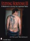 Studying Horiyoshi III : A Westerner's Journey Into Japanese Tattoo - Book