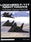 Lockheed F-117 Night Hawks : A Stealth Fighter Roll Call - Book