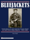 Bluejackets : Uniforms of the United States Navy in the Civil War Period, 1852-1865 - Book