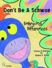 Don't Be a Schwoe : Embracing Differences - Book