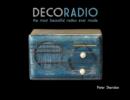 Deco Radio : The Most Beautiful Radios Ever Made - Book
