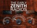 The Early Zenith Radios : The Battery Powered Table Sets 1922-1927 - Book
