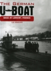 The German U-Boat Base at Lorient, France, Vol.1 : June 1940-June 1941 - Book