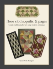 Floor Cloths, Quilts, and Pages : Create Traditional Floor Art Using Modern Techniques - Book