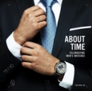 About Time : Celebrating Men's Watches - Book