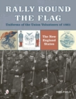 Rally Round the Flag—Uniforms of the Union Volunteers of 1861 : The New England States - Book