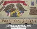 Two Scoops of Hooah! : The T-Wall Art of Kuwait and Iraq - Book